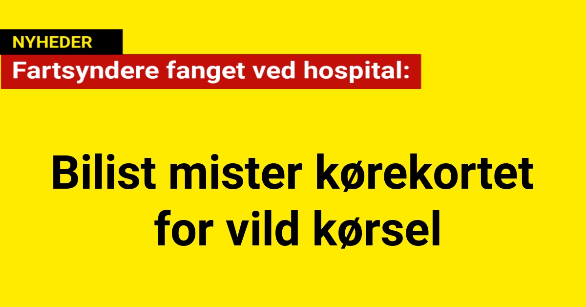 Fartsyndere fanget ved hospital: Bilist mister kørekortet for vild kørsel