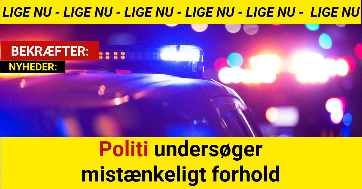 Politi undersøger mistænkeligt forhold