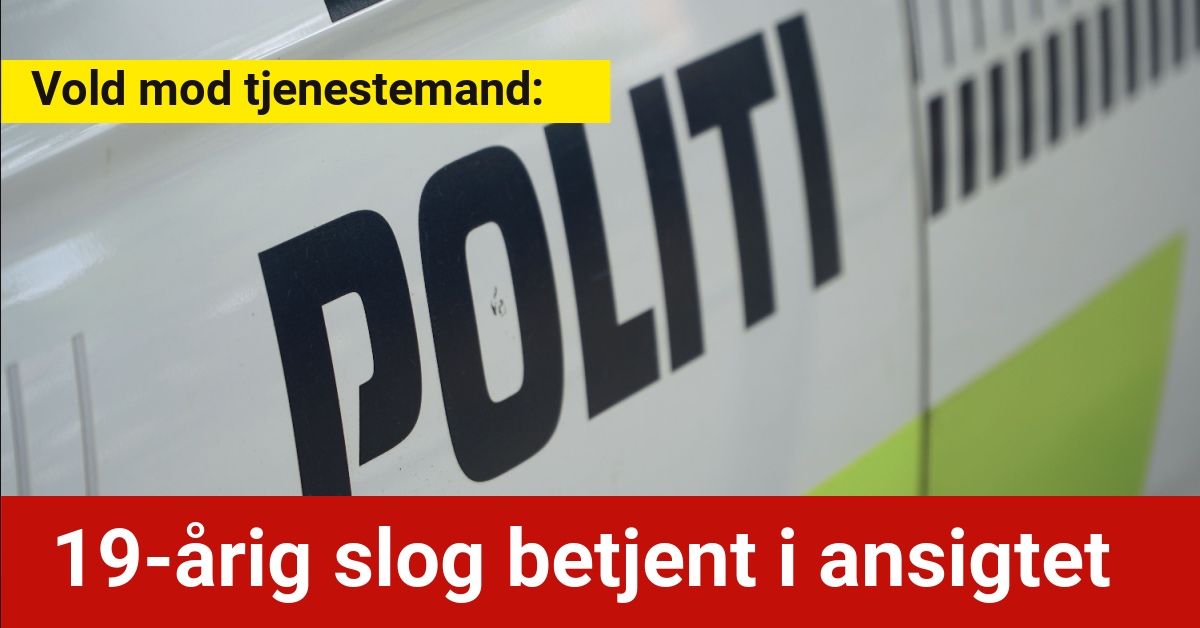 Vold mod tjenestemand: 19-årig slog betjent i ansigtet