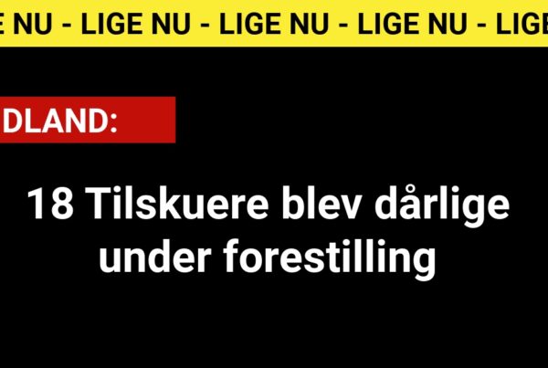 18 Tilskuere blev dårlige under forestilling