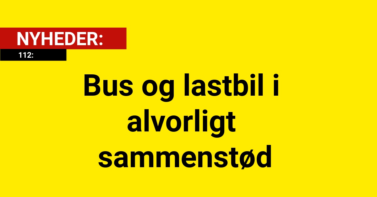 Bus og lastbil i alvorligt sammenstød