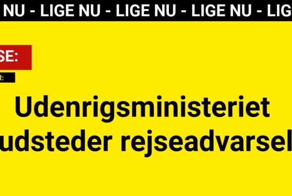 Udenrigsministeriet udsteder rejseadvarsel: