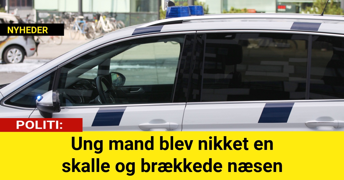 POLITI: Ung mand blev nikket en skalle og brækkede næsen