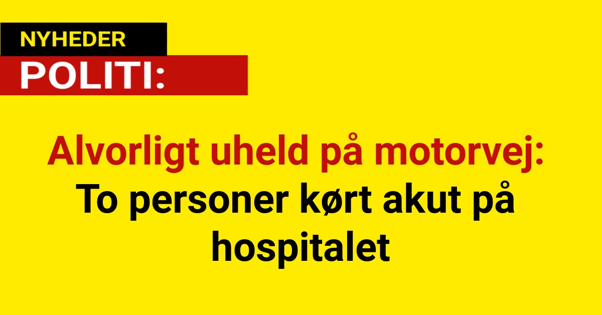 Alvorligt uheld på motorvej: