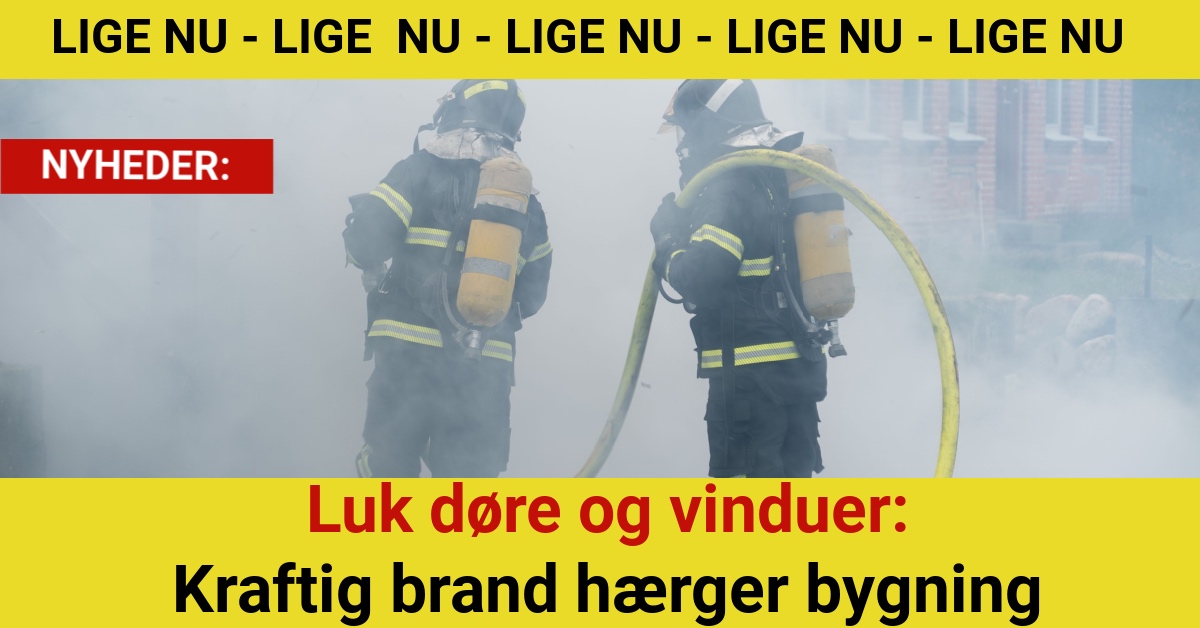 Luk døre og vinduer: Kraftig brand hærger bygning