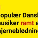 Populær Dansk musiker ramt af hjerneblødning