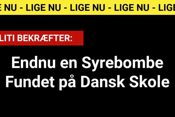 POLITI BEKRÆFTER: Endnu en Syrebombe Fundet på Dansk Skole