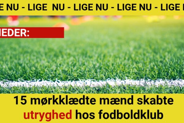 DRAMA: 15 mørkklædte mænd skabte utryghed hos fodboldklub