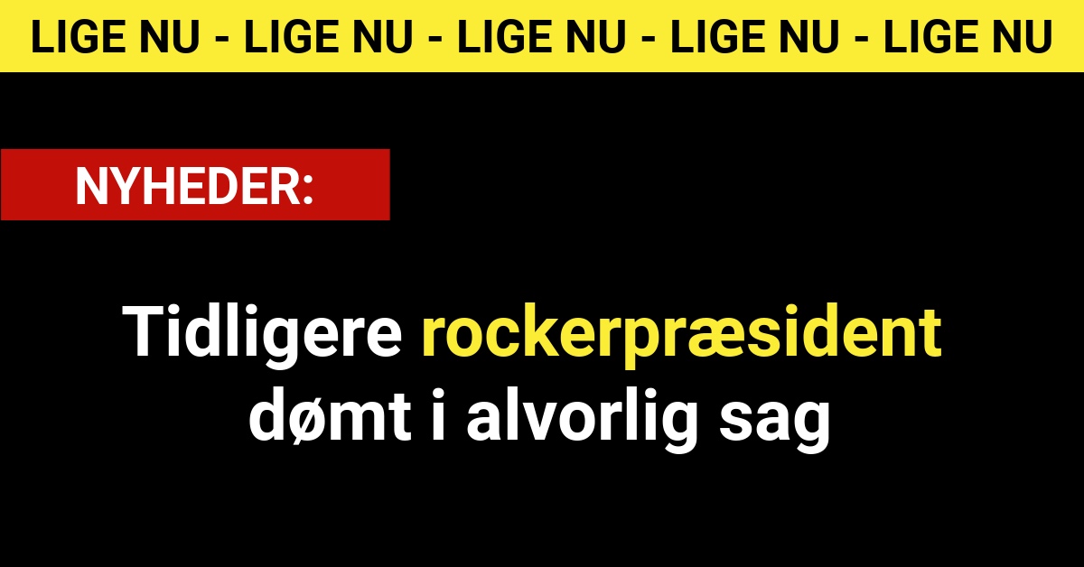 Tidligere rockerpræsident dømt i alvorlig sag