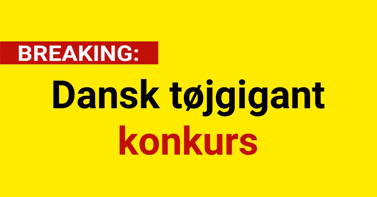 BREAKING: Dansk tøjgigant konkurs