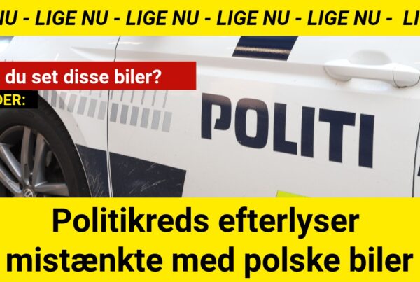 Politikreds efterlyser mistænkte med polske biler