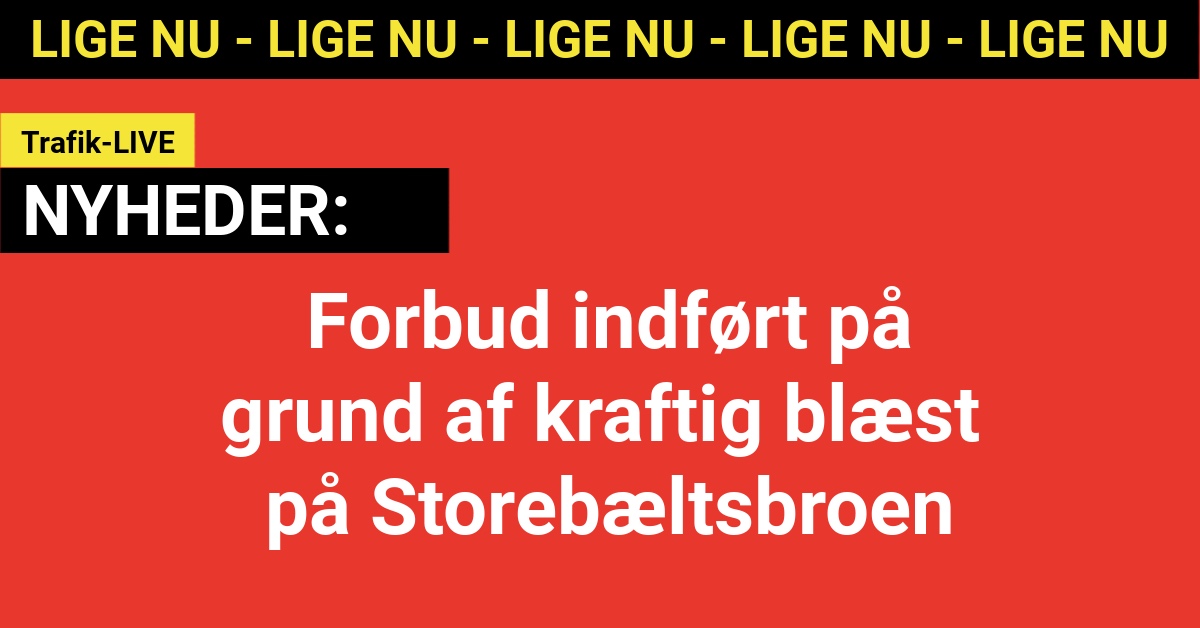 Mandag morgen: Forbud indført på grund af kraftig blæst på Storebæltsbroen