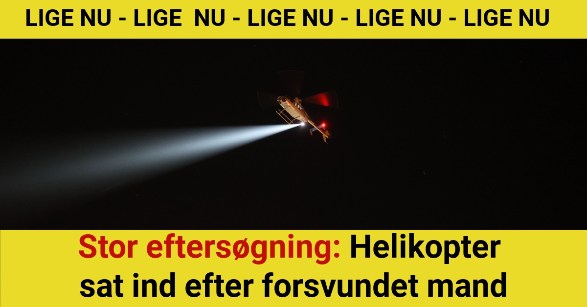 Stor eftersøgning: Helikopter sat ind efter forsvundet mand