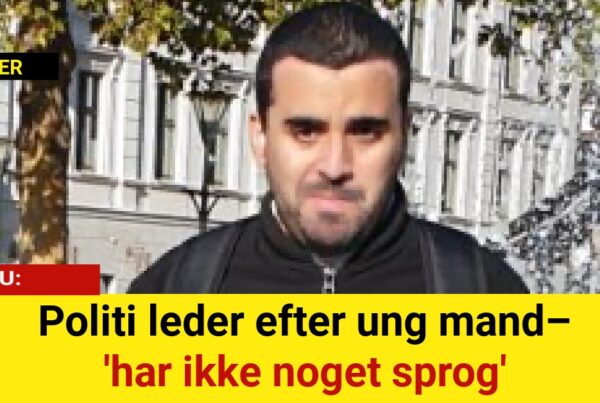 Ung mand efterlyses – har ikke noget sprog