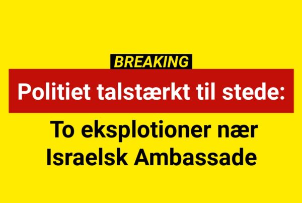 Politiet talstærkt til stede: To eksplotioner nær Israelsk Ambassade