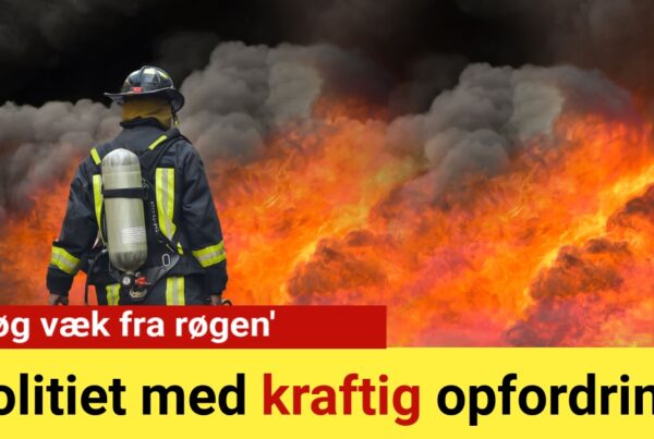 Politiet med kraftig opfordring: 'Søg væk fra røgen'