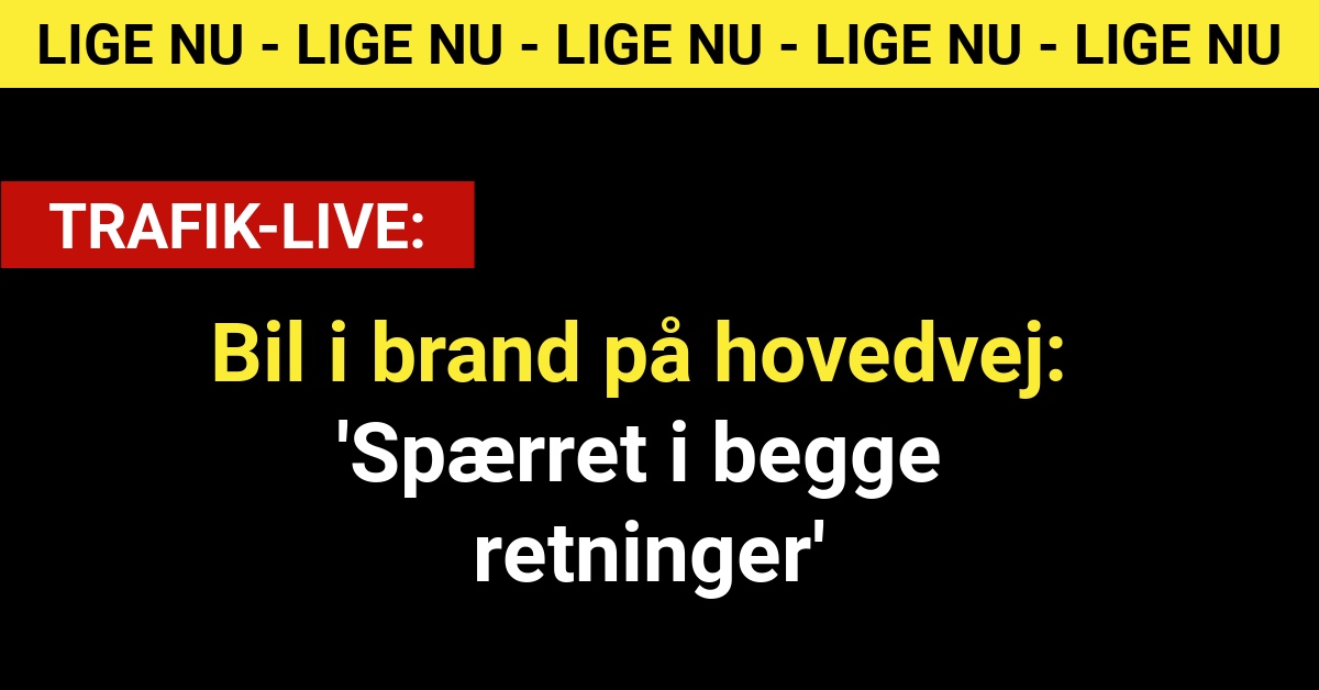 Bil i brand på hovedvej: 'Spærret i begge retninger'