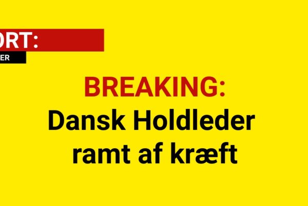 BREAKING: Dansk Holdleder ramt af kræft