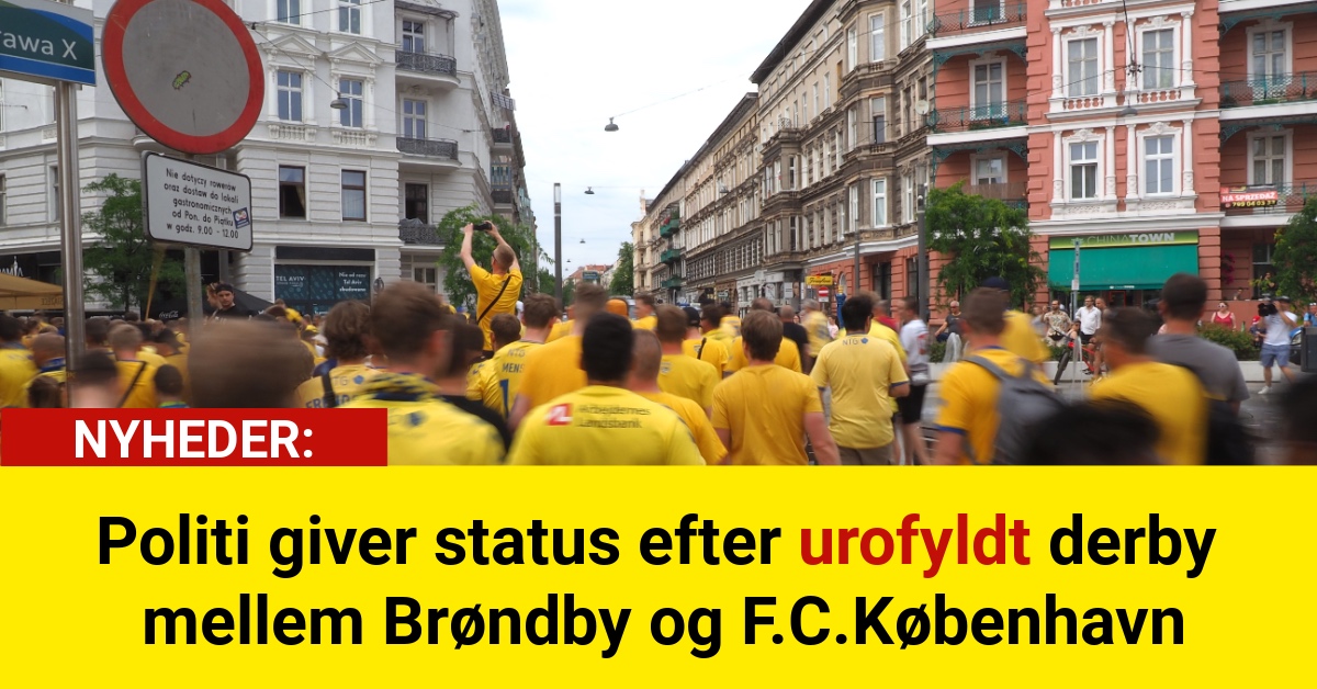 Politi giver status efter urofyldt derby mellem Brøndby og F.C.København