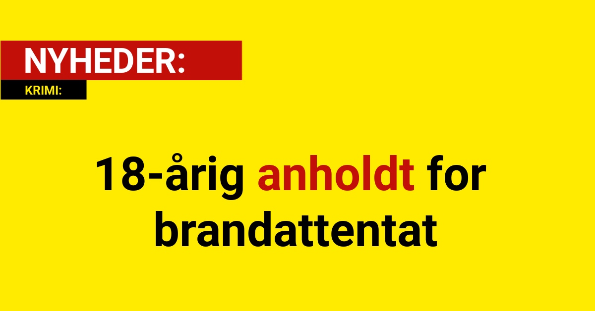 18-årig anholdt for brandattentat - Krimi