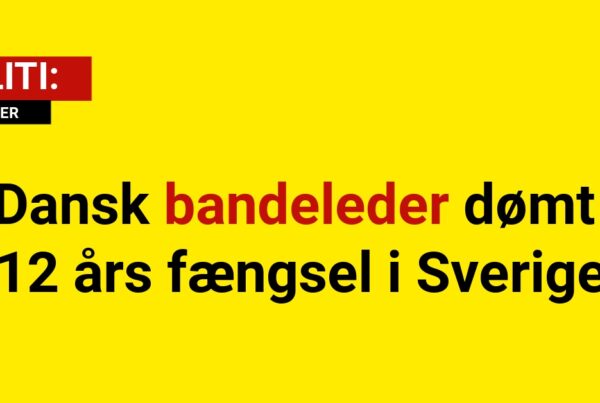 Dansk bandeleder dømt 12 års fængsel i Sverige