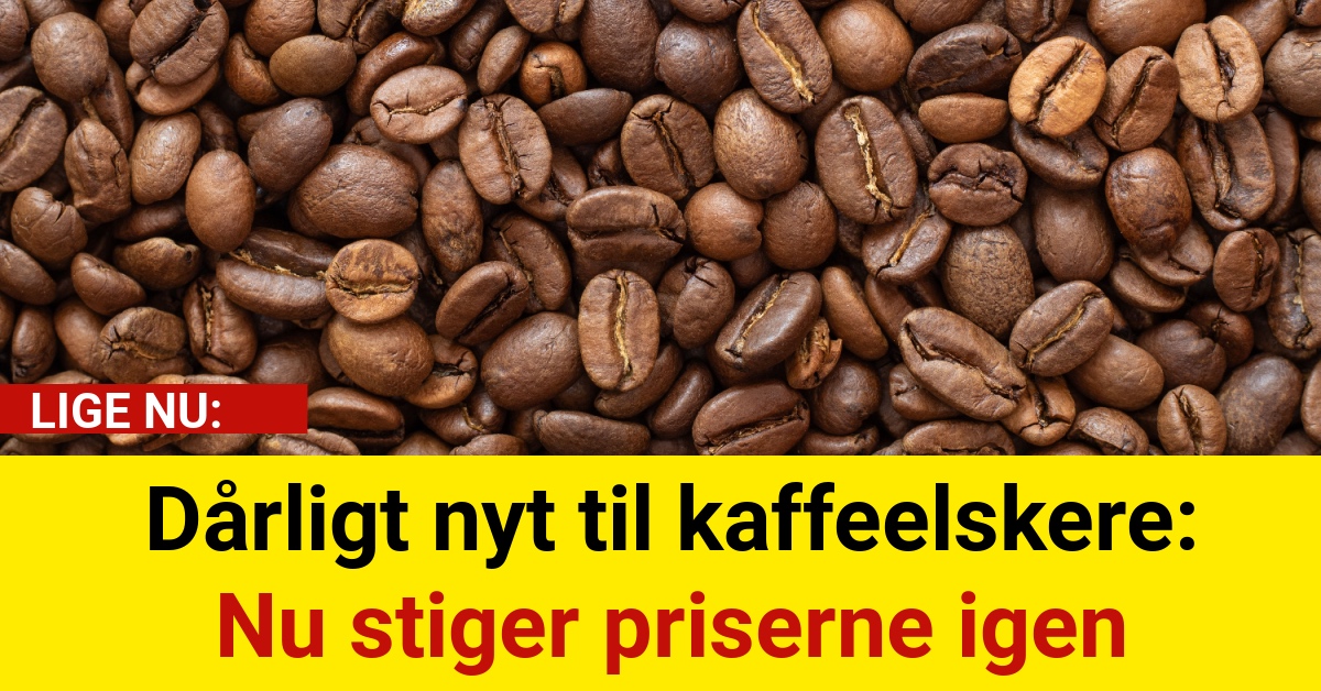 Dårligt nyt til kaffeelskere: Nu stiger priserne igen