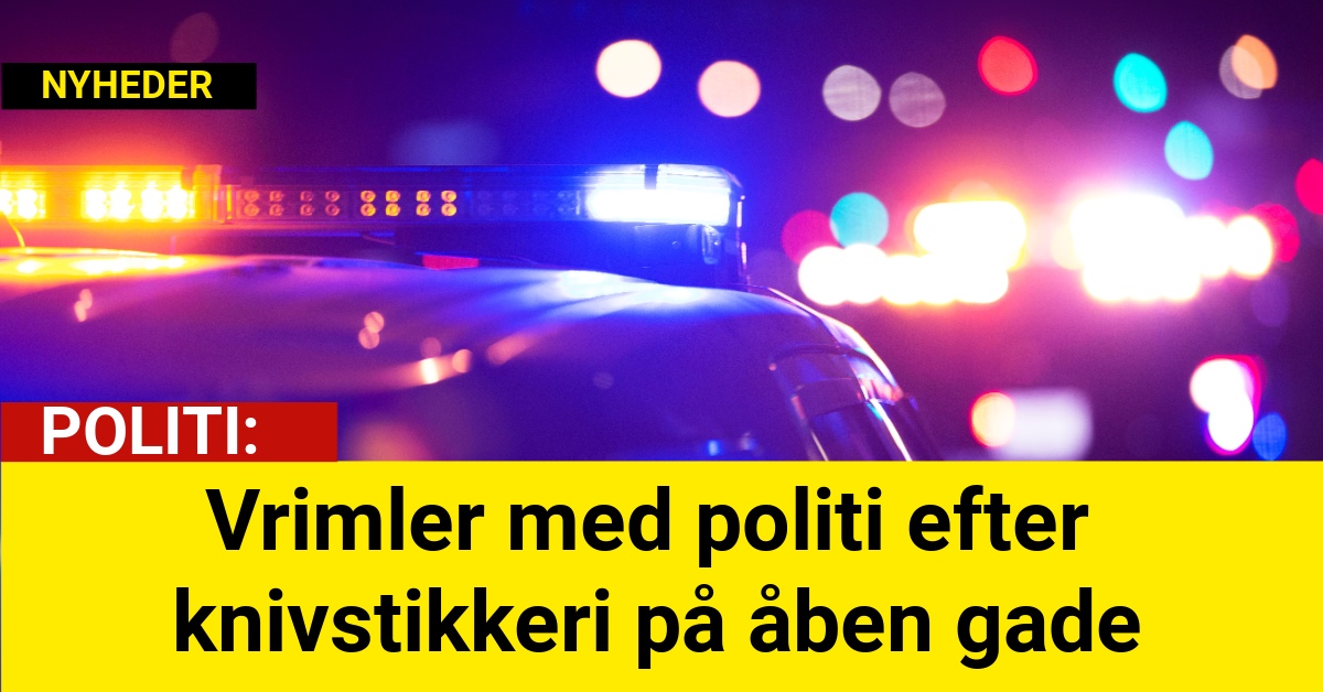 Vrimler med politi efter knivstikkeri på åben gade