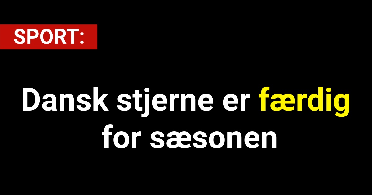 Dansk stjerne er færdig for sæsonen