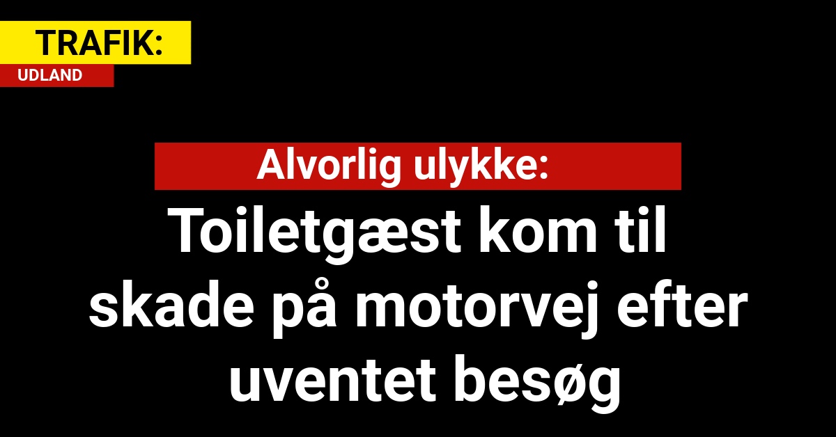 Toiletgæst kom til skade på motorvej efter uventet besøg