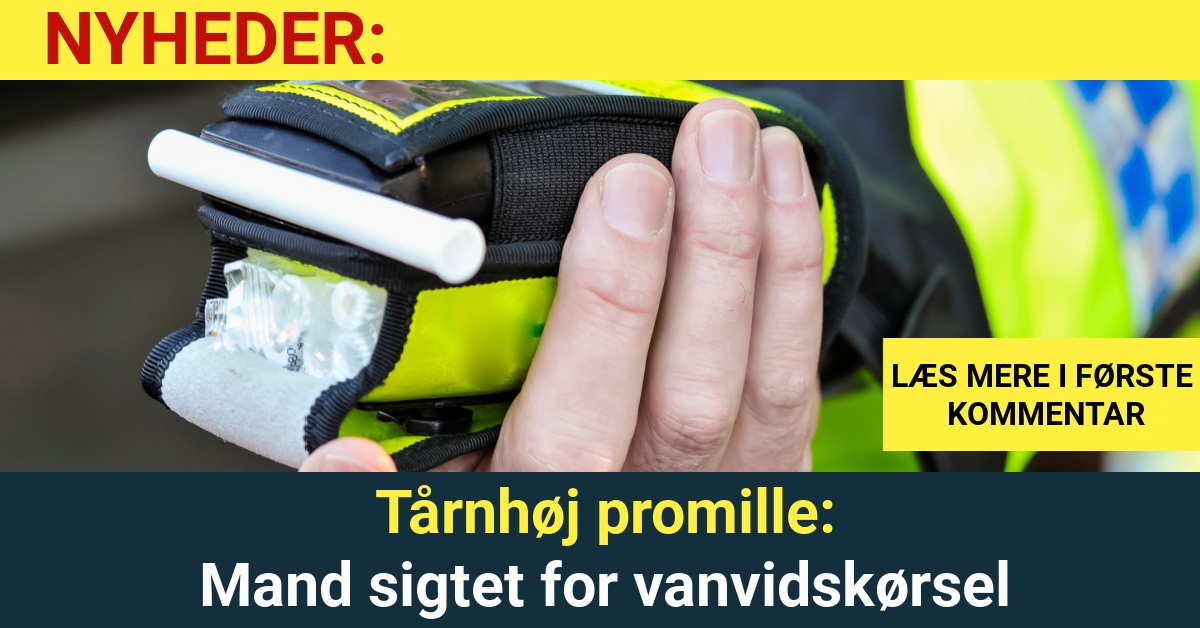 Tårnhøj promille: Mand sigtet for vanvidskørsel