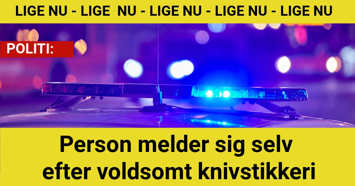 Person melder sig selv efter voldsomt knivstikkeri