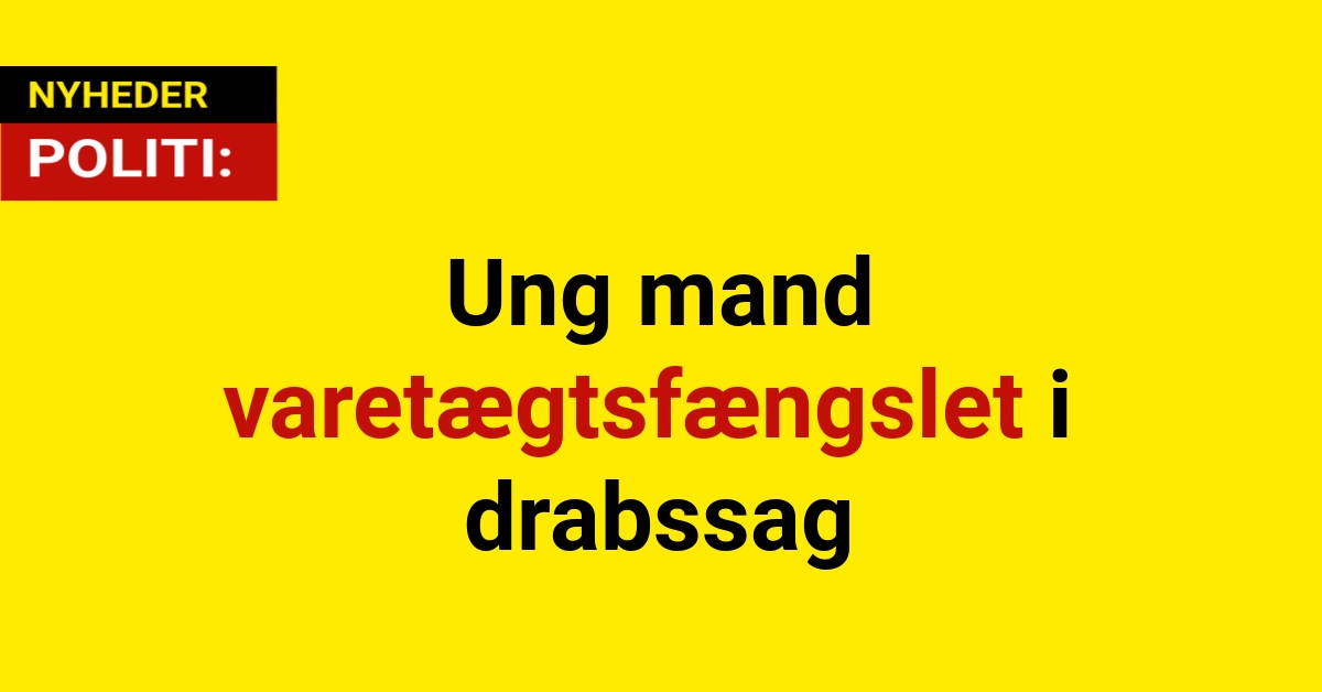 Ung mand varetægtsfængslet i drabssag