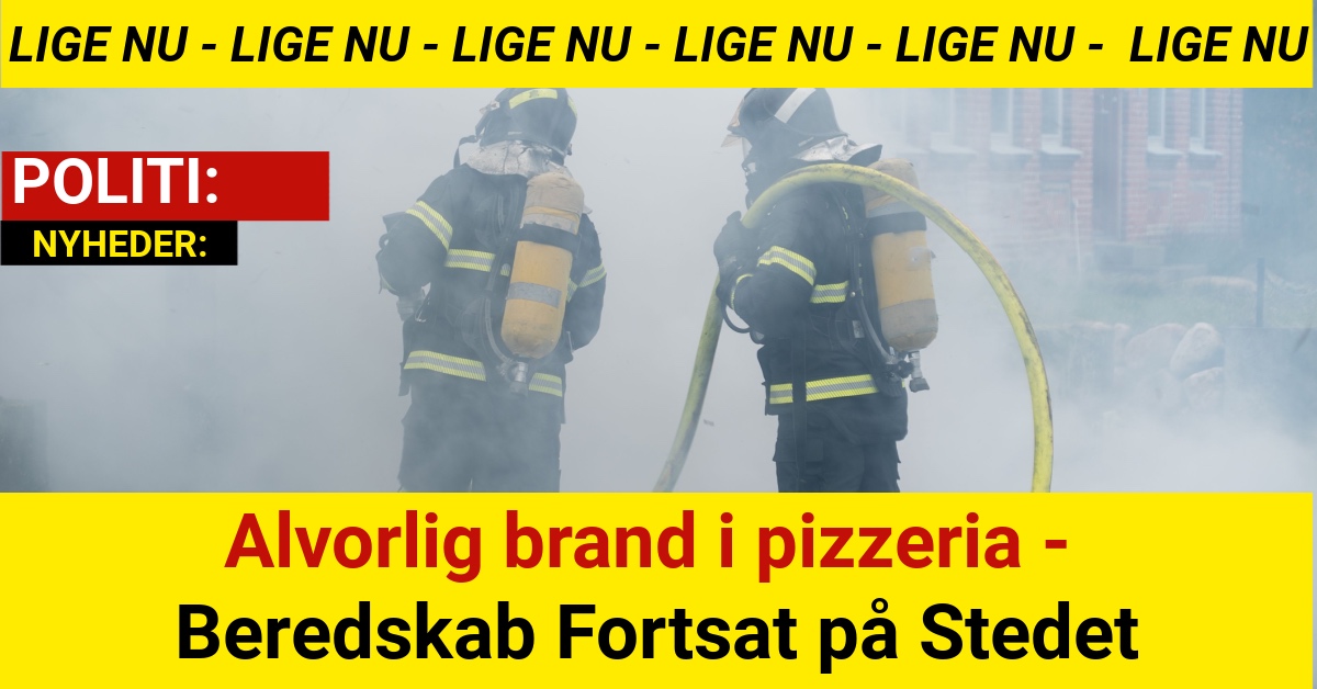 Alvorlig brand i pizzeria - Beredskab Fortsat på Stedet