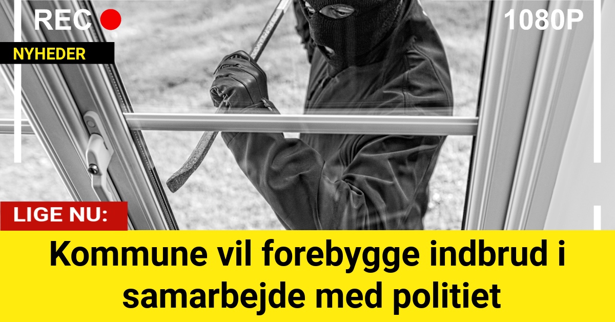 Kommune vil forebygge indbrud i samarbejde med politiet