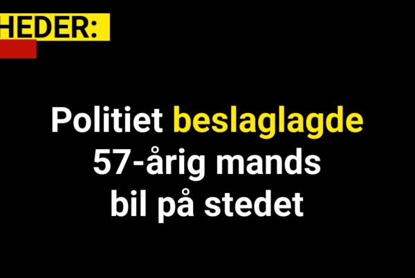 Politiet beslaglagde 57-årig mands bil på stedet