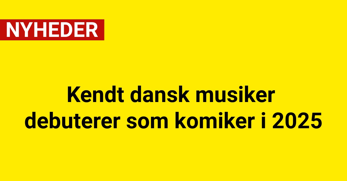 Kendt dansk musiker debuterer som komiker i 2025