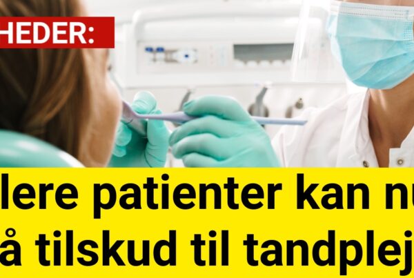 Flere patienter kan nu få tilskud til tandpleje