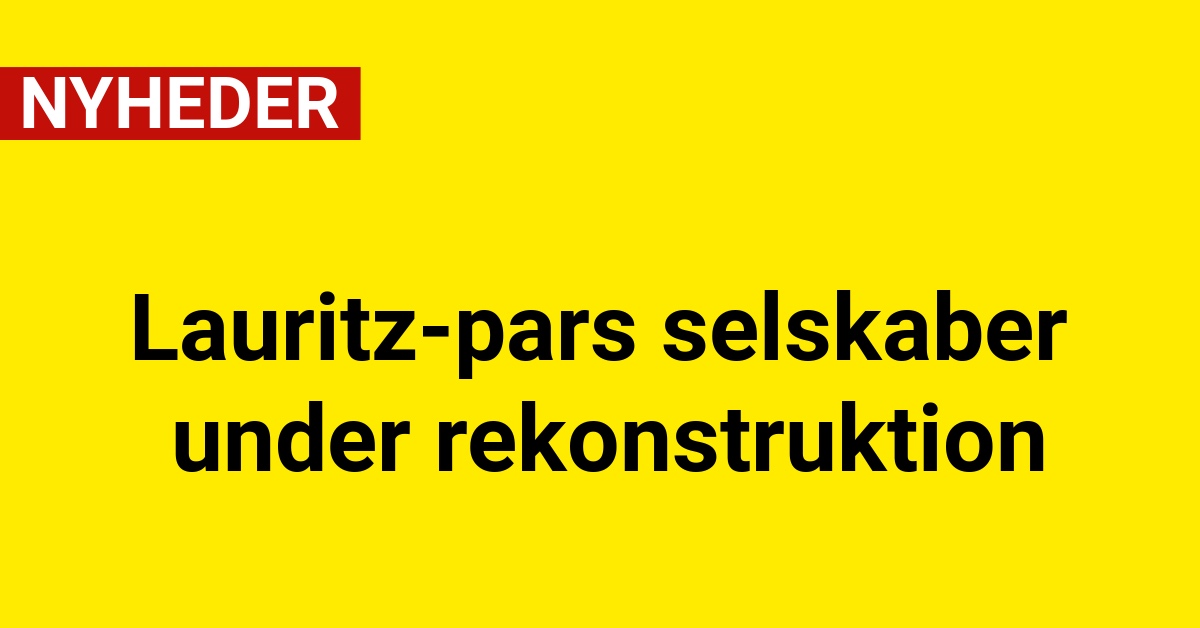 Lauritz-pars selskaber under rekonstruktion