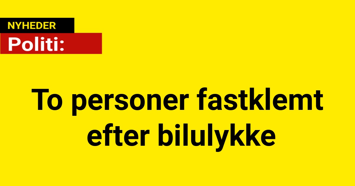 To personer fastklemt efter bilulykke