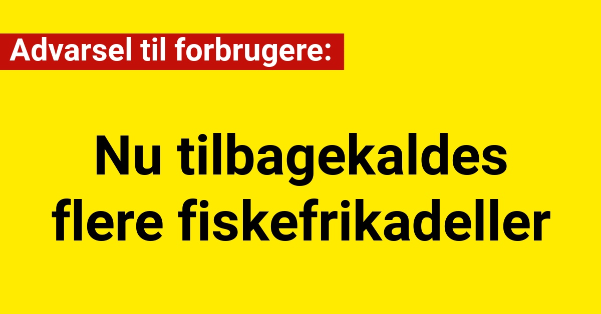 Advarsel til forbrugere: Nu tilbagekaldes flere fiskefrikadeller