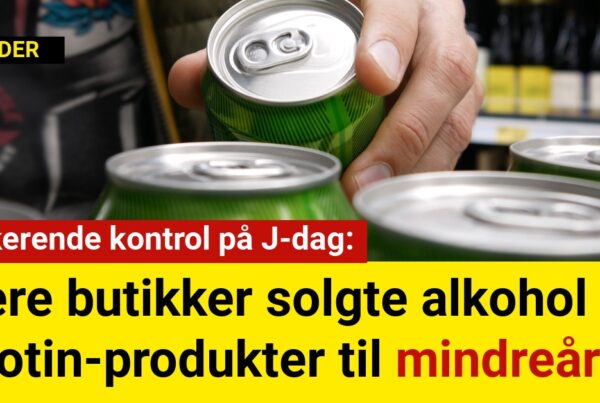 Chokerende kontrol på J-dag: Flere butikker solgte alkohol og nikotin-produkter til mindreårige