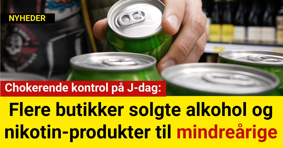 Chokerende kontrol på J-dag: Flere butikker solgte alkohol og nikotin-produkter til mindreårige