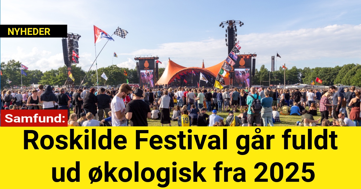 Roskilde Festival går fuldt ud økologisk fra 2025