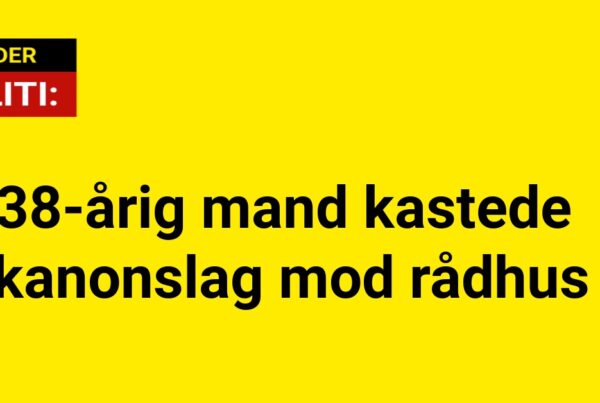 38-årig mand kastede kanonslag mod rådhus