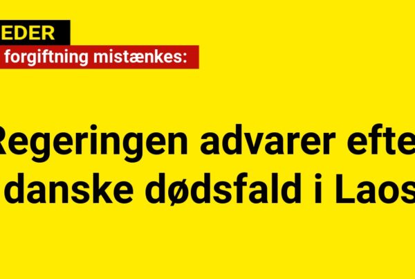 Regeringen advarer efter danske dødsfald i Laos: Mulig forgiftning mistænkes