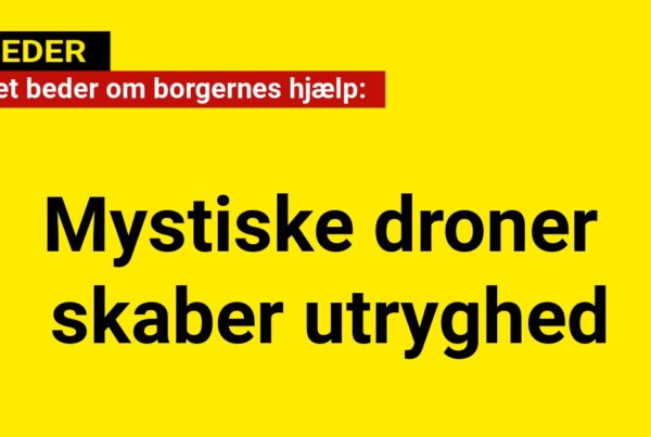 Mystiske droner skaber utryghed: Politiet beder om borgernes hjælp