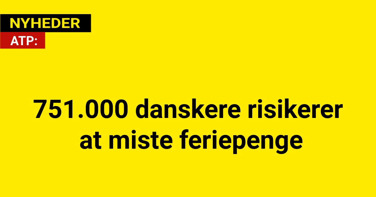 751.000 danskere risikerer at miste feriepenge