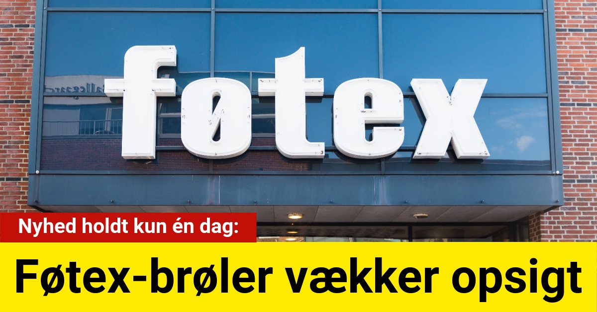 Føtex-brøler vækker opsigt: Nyhed holdt kun én dag