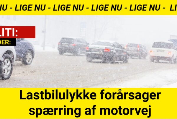 LIGE NU: Lastbilulykke forårsager spærring af motorvej