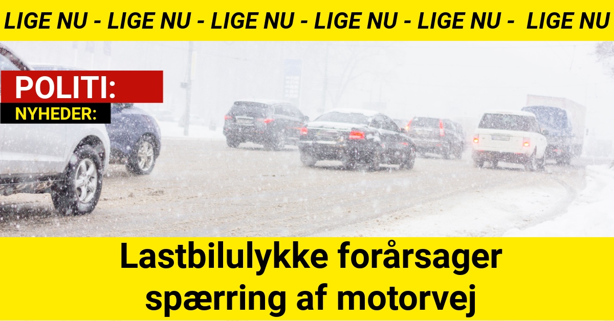 LIGE NU: Lastbilulykke forårsager spærring af motorvej